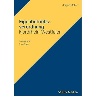 Eigenbetriebsverordnung Nordrhein-Westfalen, Taschenbuch von Jürgen Müller, KSV Medien Wiesbaden, 978-3-8293-2099-3