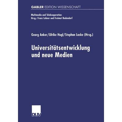 Universitäts-entwicklung und neue Medien, Taschenbuch von Georg Anker,Ulrike Hugl,Stephan Laske, Deutscher Universitätsverlag, 978-3-8244-7329-8
