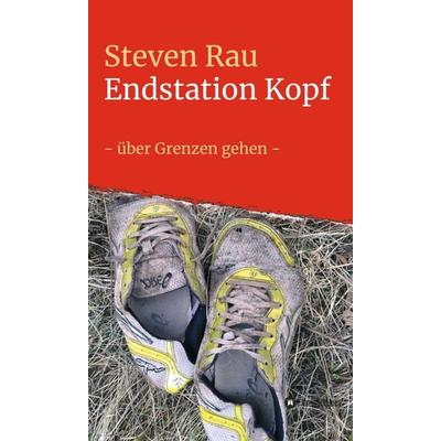 Endstation Kopf, Gebundene Ausgabe von Steven Rau, Tredition, 978-3-7482-6688-4