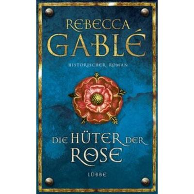 Die Hüter der Rose / Waringham Saga Bd. 2, Gebundene Ausgabe von Rebecca Gablé, Ehrenwirth