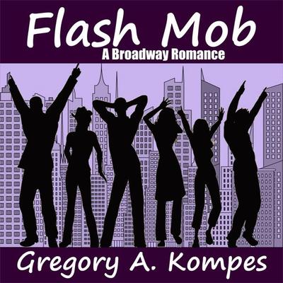 Flash Mob - Gregory A. Kompes, Audio, 9781949278866