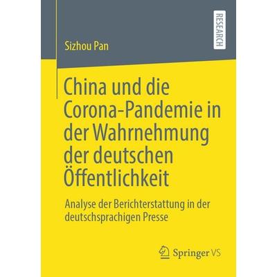 China und die Corona-Pandemie in der Wahrnehmung der deutschen Öffentlichkeit, Taschenbuch von Sizhou Pan, Springer Fachmedien Wiesbaden GmbH,
