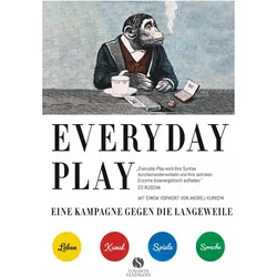 EVERYDAY PLAY – Eine Kampagne gegen die Langeweile, Ratgeber von Andrej Kurkow, Sven Koch, Julian Rothenstein