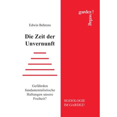 Die Zeit der Unvernunft, Taschenbuch von Edwin Behrens, Gardez, 978-3-89796-308-5