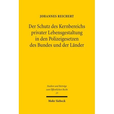 Der Schutz des Kernbereichs privater Lebensgestaltung in den Polizeigesetzen des Bundes und der Länder, Gebundene Ausgabe von Johannes Reichert, Mohr