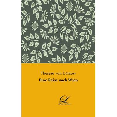 Eine Reise nach Wien, Taschenbuch von Therese Lützow, BoD - Books on Demand, 978-3-96167-121-2