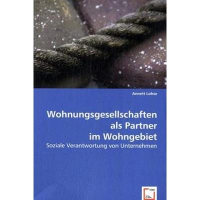 Lohse, A: Wohnungsgesellschaften als Partner im Wohngebiet, Taschenbuch von Annett Lohse, VDM, 978-3-639-01486-0