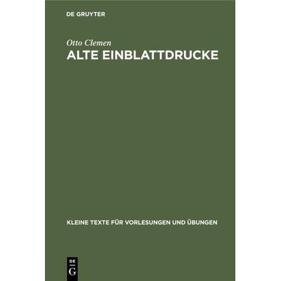Alte Einblattdrucke, Gebundene Ausgabe von Otto Clemen, De Gruyter, 978-3-11-099945-7