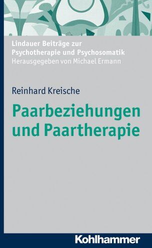 Reinhard Kreische - Paarbeziehungen und Paartherapie. Lindauer Beiträge zur Psychotherapie und Psychosomatik (Lindauer Beitrage Zur Psychotherapie Und Psychosomatik) - Preis vom 09.10.2026 07:28:09 h