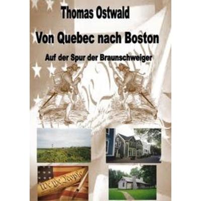 Revolution 1776 / Von Quebec nach Boston, Taschenbuch von Thomas Ostwald, Epubli, 978-3-7541-1158-1
