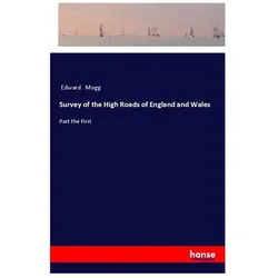 Survey of the High Roads of England and Wales, Belletristik von Edward Mogg