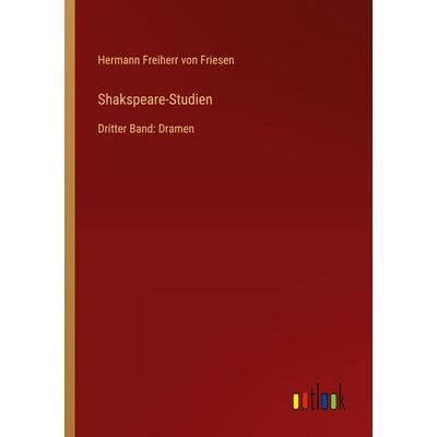 Shakspeare-Studien, Taschenbuch von Hermann Freiherr Friesen, Outlook, 978-3-368-44344-3