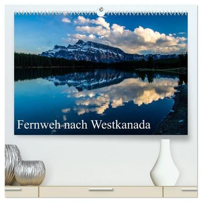 Fernweh nach Westkanada (hochwertiger Premium Wandkalender 2027 DIN A2 quer), Kunstdruck in Hochglanz