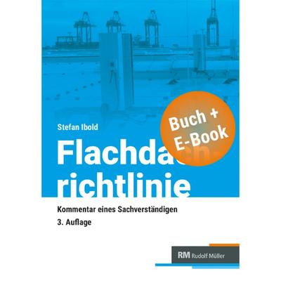 Flachdachrichtlinine-Kommmentar eines Sachverständigen - mit E-Book, Set von Stefan Ibold, RM Rudolf Müller Medien GmbH & Co. KG, 978-3-481-05005-4