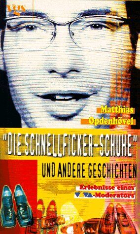 Matthias Opdenhövel - Die Schnellfickerschuhe und andere Geschichten. Erlebnisse eines VIVA- Moderators - Preis vom 09.10.2026 07:28:09 h
