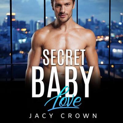 Secret Baby Love: Ein Milliardär Liebesroman (My Hot Boss 4) - Jacy Crown, Audio, 9783757603762