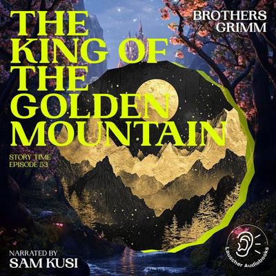 The King of the Golden Mountain (Story Time, Episode 53) - The Brothers Grimm, Audio, 9783711916136