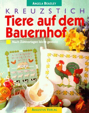 Angela Beazley - Kreuzstich, Tiere auf dem Bauernhof. Nach Zählvorlagen leicht gestickt - Preis vom 09.10.2026 07:28:09 h