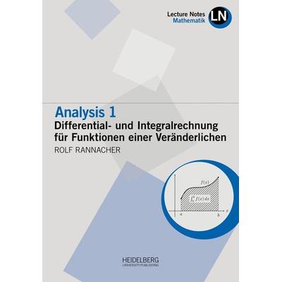 Analysis 1 / Differential- und Integralrechnung für Funktionen einer Veränderlichen, Taschenbuch von Rolf Rannacher, Heidelberg University Publishing,