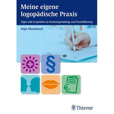 Meine eigene logopädische Praxis, Taschenbuch von Anja Mannhard, Thieme, 978-3-13-172941-5