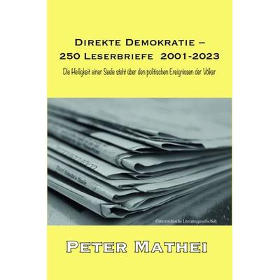 Direkte Demokratie – 250 Leserbriefe 2001-2023, Gebundene Ausgabe von Peter Mathei, Österreichische Literaturgesellschaft, 978-3-03886-082-2
