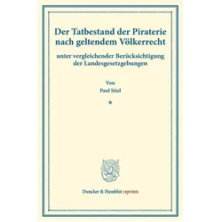 Der Tatbestand der Piraterie nach geltendem Völkerrecht, Fachbücher von Paul Stiel