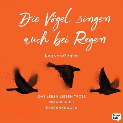 Die Vögel singen auch bei Regen - Kea Garnier, Audio, 9789180133883
