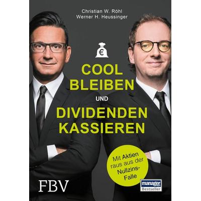 Cool bleiben und Dividenden kassieren, Gebundene Ausgabe von Werner H. Heussinger,Christian W. Röhl, Finanzbuch Verlag