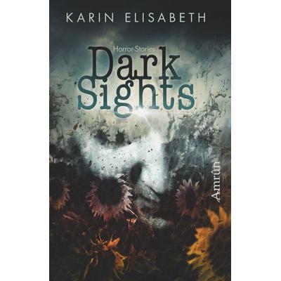 Dark Sights, Taschenbuch von Karin Elisabeth, Amrun Verlag, 978-3-95869-307-4