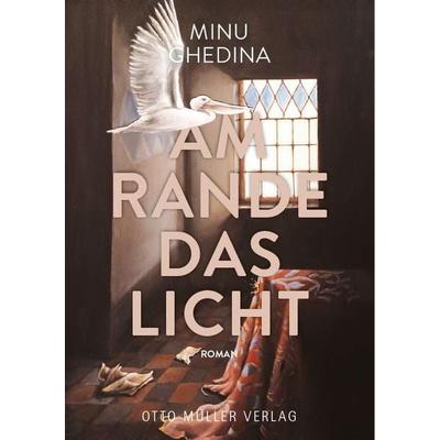 Am Rande das Licht, Gebundene Ausgabe von Minu Ghedina, Otto Müller Verlag GmbH, 978-3-7013-1321-1