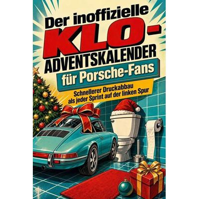 Der inoffizielle Klo-Adventskalender für Porsche-Fans, Taschenbuch von Linus Schmitz, Tiptop, 978-3-696-11147-2
