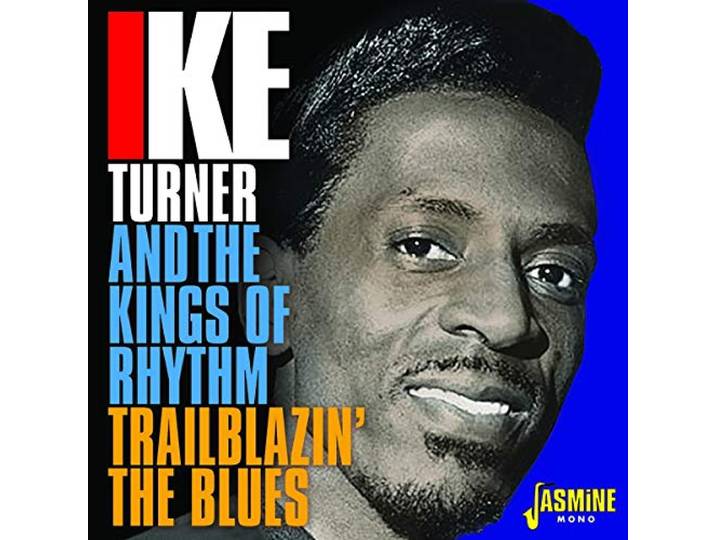 Ike & The Kings Of Rhythm Turner - Trailblazin' The Blues 1951-1957