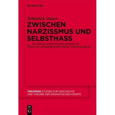 Zwischen Narzissmus und Selbsthass, Gebundene Ausgabe von Sebastian Stauss, De Gruyter, 978-3-11-023310-0