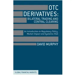 OTC Derivatives: Bilateral Trading and Central Clearing, Fachbücher von David Murphy