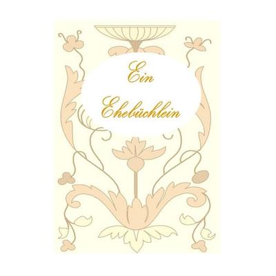 Ein Ehebüchlein (Hardcover), Gebundene Ausgabe von Theo Taane, BoD – Books on Demand, 978-3-7392-3845-6