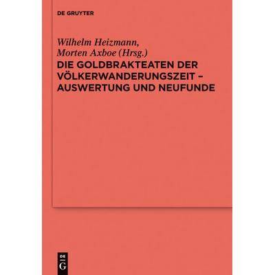 Die Goldbrakteaten der Völkerwanderungszeit - Auswertung und Neufunde, Gebundene Ausgabe von , De Gruyter, 978-3-11-022411-5