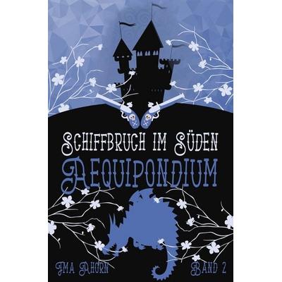 Aequipondium: Schiffbruch im Süden, Taschenbuch von Ima Ahorn, Tolino media, 978-3-7546-2340-4