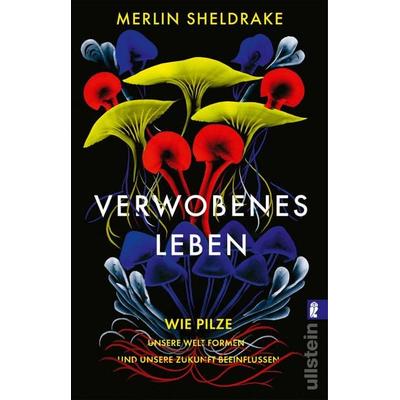 Verwobenes Leben, Taschenbuch von Merlin Sheldrake, Ullstein Taschenbuch, 978-3-548-06531-1