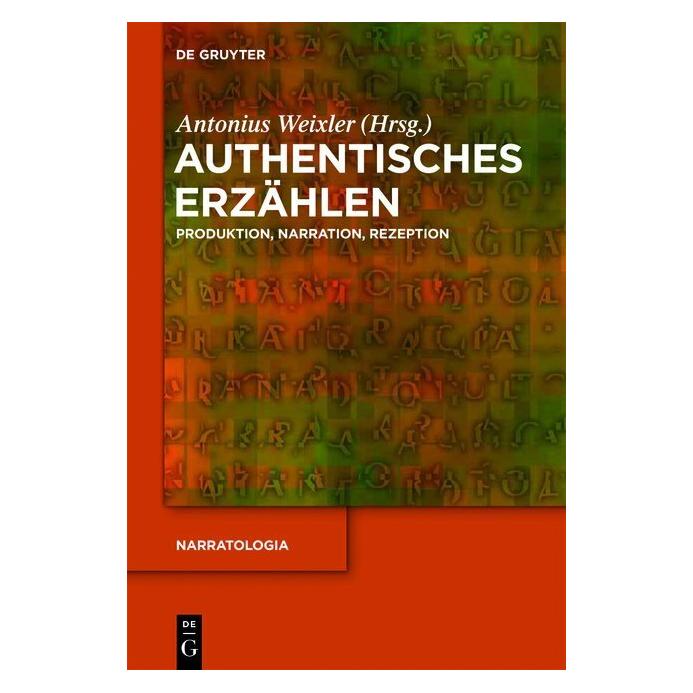 De Gruyter Authentisches Erzählen (Deutsch, Hardcover, Antonius Weixler) (38983768)
