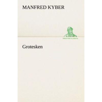 Grotesken, Taschenbuch von Manfred Kyber, Tredition, 978-3-8424-9151-9