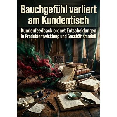 Bauchgefühl verliert am Kundentisch, Taschenbuch von Daniela Horn, Epubli, 978-3-565-47572-8