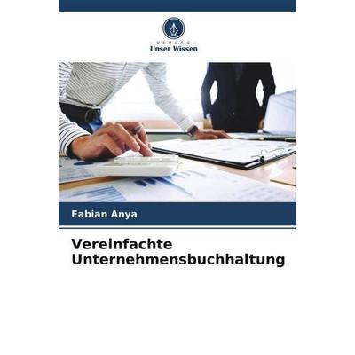 Vereinfachte Unternehmensbuchhaltung, Taschenbuch von Fabian Anya, Verlag Unser Wissen, 978-620-5-60214-0
