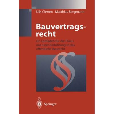 Bauvertragsrecht, Taschenbuch von Nils Clemm,Matthias Borgmann, Springer Berlin, 978-3-642-72174-8