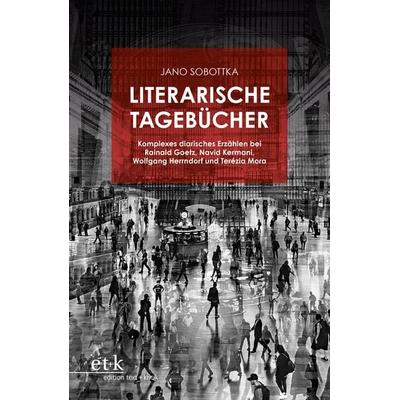 Literarische Tagebücher, Gebundene Ausgabe von Jano Sobottka, Edition text + kritik, 978-3-689-30171-2