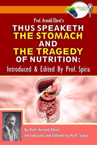 Arnold Ehret - Prof. Arnold Ehret's Thus Speaketh the Stomach and the Tragedy of Nutrition: Introduced and Edited by Prof. Spira - Preis vom 13.10.2026 19:28:25 h