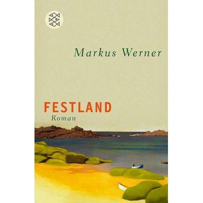 Festland, Taschenbuch von Markus Werner, Fischer Taschenbuch Verlag, 978-3-596-19070-6