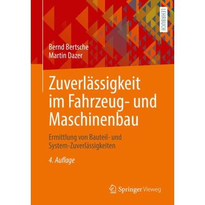 Zuverlässigkeit im Fahrzeug- und Maschinenbau, Taschenbuch von Bernd Bertsche,Martin Dazer, Springer Berlin, 978-3-662-65023-3