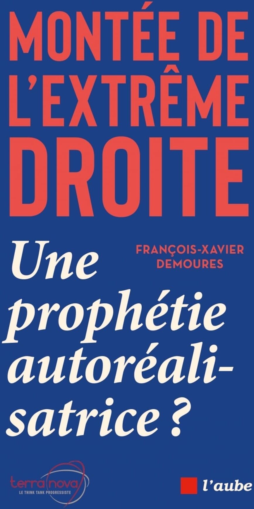 François-Xavier DEMOURES - Montée de l'extrême droite : une prophétie autoréalisatrice ? - Preis vom 02.10.2026 23:42:20 h