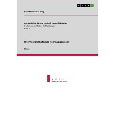 Internes und Externes Rechnungswesen, Taschenbuch von Harald Eichsteller, GRIN, 978-3-656-27396-7