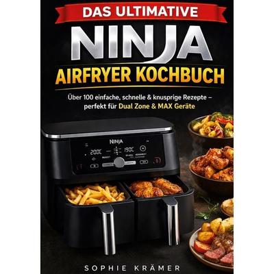 Das ultimative Ninja Airfryer Kochbuch, Taschenbuch von Sophie Krämer, BoD – Books on Demand, 978-3-695-73213-5